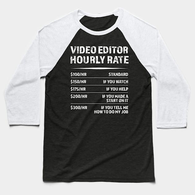 Video Editor Hourly Rate - Funny Gift Baseball T-Shirt by qwertydesigns